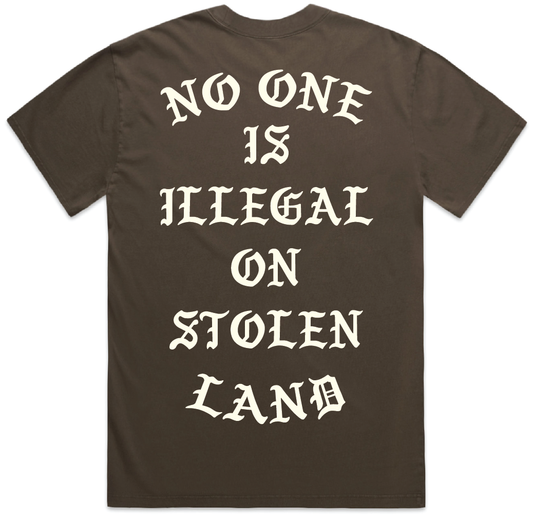 NO ONE IS ILLEGAL ON STOLEN LAND TEE: CANELA